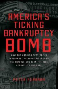 americas-ticking-bankruptcy-bomb-how-looming-debt-crisis-peter-ferrara-hardcover-cover-art.jpg