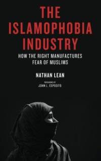 islamophobia-industry-how-right-manufactures-fear-muslims-nathan-lean-paperback-cover-art.jpg